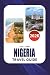 NIGERIA Travel Guide 2026: Your Complete Guide to Top Attractions, Visa Preparation, Transportation, Hotels, Food, Nightlife, Itineraries and the Best Nigerian Experiences