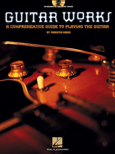 Guitar Works: a Comprensive Guide to Playing the