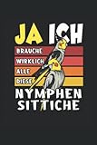  Ja ich brauche wirklich alle die Nymphensittiche: Nymphensittich Notizbuch Tagebuch  DIN A5  Liniert  120 Seiten
