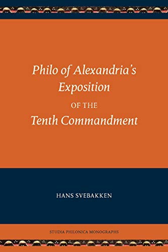 Philo of Alexandria's Exposition of the Tenth Commandment (Studia Philonica Monographs)