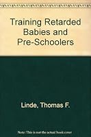 Training Retarded Babies and Pre-Schoolers 0398028257 Book Cover