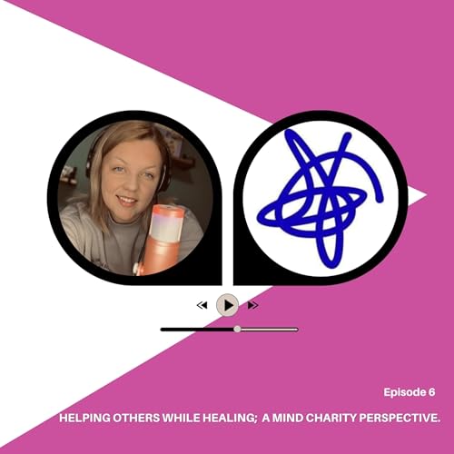 Helping Others While Healing; A MIND Charity Perspective.