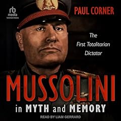 Mussolini in Myth and Memory Audiobook By Paul Corner cover art