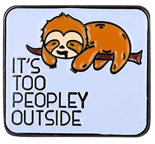 Image of It's Too Peopley Outside Sloth Enamel Lapel Pin Gifts Cute Brooch Animal Badge for Men Women Kids Lazy Decoration Shirt Bag Hat