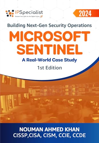 Building Next-Gen Security Operations Microsoft Sentinel: A Real-World Case Study: 1st Edition - 2024