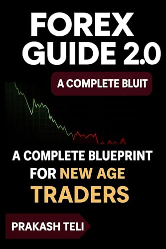 Forex Guide 2.0: A Complete Blueprint for New Age Traders (English Edition)