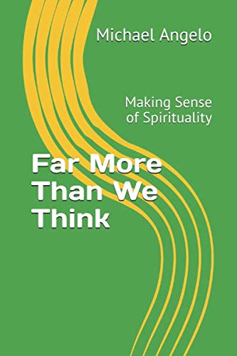 Far More Than We Think: Making Sense of Spirituality