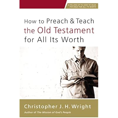 How to Preach and Teach the Old Testament for All Its Worth