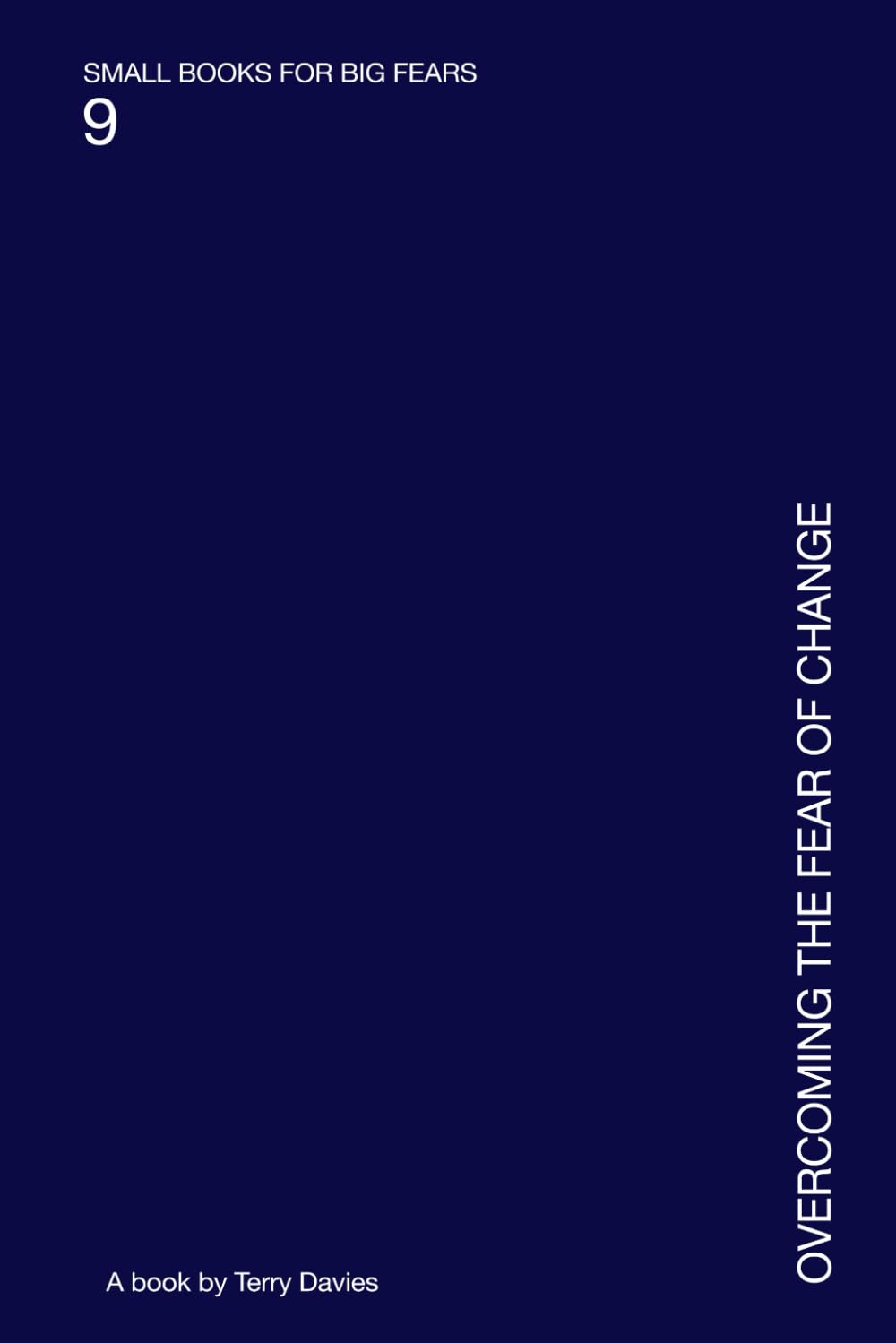 Overcoming the Fear of Change: Letting Go Without Falling Apart (SMALL BOOKS FOR BIG FEARS)