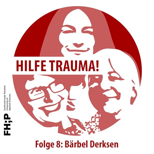 Folge 8 mit B&auml;rbel Derksen: Fr&uuml;he Belastungen - Fr&uuml;he Hilfen