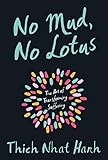 No Mud, No Lotus: The Art of Transforming Suffering