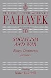 Socialism and War: Essays, Documents, Reviews (Volume 10) (The Collected Works of F. A. Hayek)