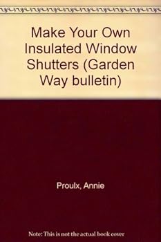 Insulated Wood Shutters: Storey Country Wisdom Bulletin A-80
