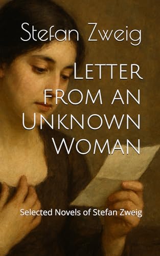 Letter from an Unknown Woman: Selected Novels of Stefan Zweig