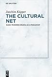 The Cultural Net: Early Modern Drama as a Paradigm