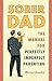 Sober Dad: The Manual for Perfectly Imperfect Parenting