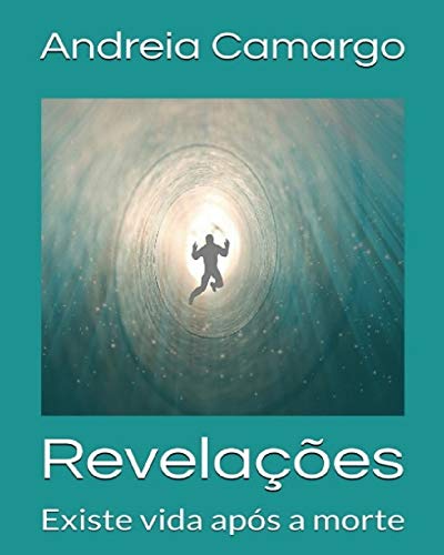 Revelações: Existe vida após a morte