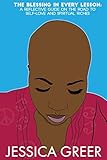 The Blessing In Every Lesson: A Reflective Guide On The Road to Self-Love and Spiritual Riches