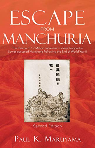 Escape From Manchuria: The Rescue of 1.7 Million Japanese Civilians
