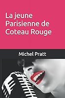 La jeune Parisienne de Coteau Rouge 2981695606 Book Cover