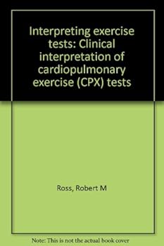 Unknown Binding Interpreting exercise tests: Clinical interpretation of cardiopulmonary exercise (CPX) tests Book