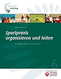 Sportpraxis organisieren und leiten: So gelingen Ihre Trainingsstunden (Philippka-Training)
