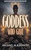 The Goddess Who Gave