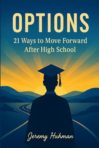 OPTIONS: 21 Ways to Move Forward After High School