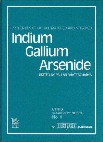 Buy Properties of Lattice-matched and Strained Indium Gallium Arsenide: No. 8 (EMIS Datareviews) โ BookShops.in