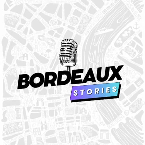 Bordeaux Stories - le premier podcast bordelais cover art