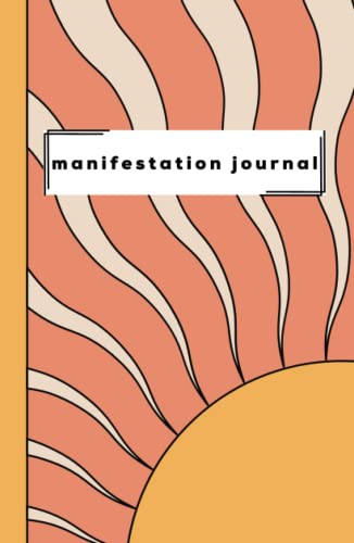 The Daily Manifestation Journal: Prompt-Based Gratitude, Intention Setting...