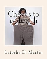 Cheer's to Go Health 1515057437 Book Cover