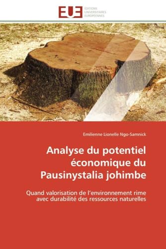 Analyse du potentiel économique du Pausinystalia johimbe: Quand valorisation de l’environnement rime avec durabilité des ressources naturelles (Omn.Univ.Europ.)