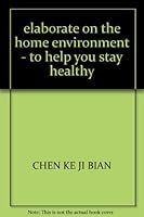 elaborate on the home environment - to help you stay healthy 7509101867 Book Cover