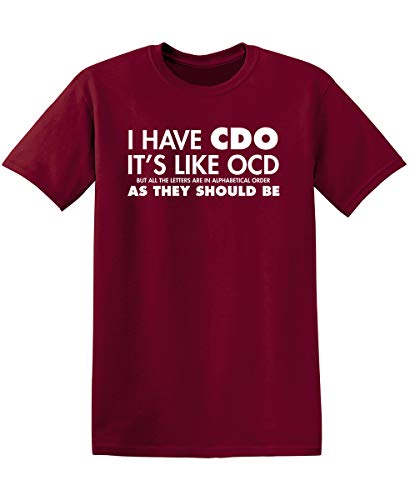 I Have CDO Graphic Novelty Sarcastic Funny T Shirt L Garnet