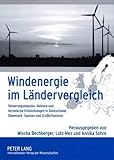 Windenergie im Ländervergleich: Steuerungsimpulse, Akteure und technische Entwicklungen in Deutschland, Dänemark, Spanien und Großbritannien