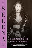 The Selena Reader: Remembering the Queen of Tejano