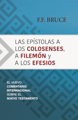 Las epístolas a los Colosenses, a Filemón y a los Efesios: El nuevo comentario internacional sobre el Nuevo Testamento (Eerdmans Classic Biblical Commentaries) (Spanish Edition)