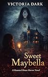 Sweet Maybella: A Ghost Story (English Edition)