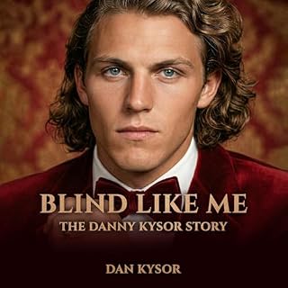 Blind Like Me: The Danny Kysor Story Audiolibro Por Dan Kysor arte de portada