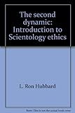 The Second Dynamic: Introduction to Scientology Ethics