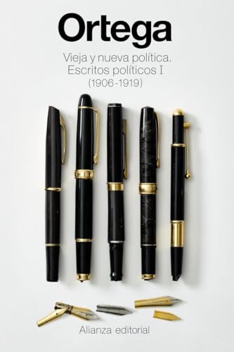 Vieja y nueva política. Escritos políticos I (1906 -1919) (El libro de bolsillo - Bibliotecas de autor - Biblioteca Ortega y Gasset)