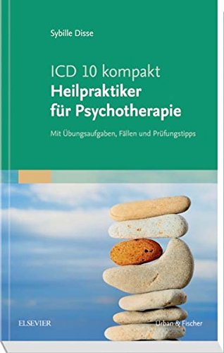 ICD-10 kompakt - Heilpraktiker für Psychotherapie: Mit Übungsaufgaben, Fällen und Prüfungstipps ICD-10 kompakt - Heilpraktiker für Psychotherapie: Mit Übungsaufgaben, Fällen und Prüfungstipps