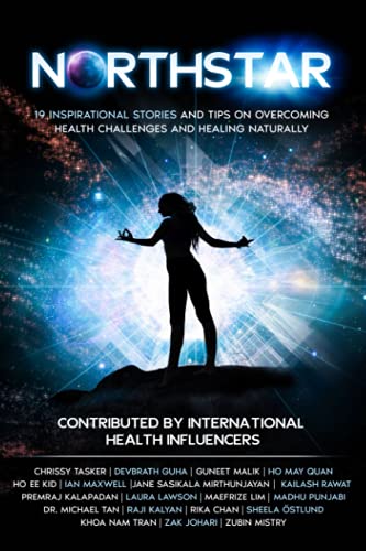 NORTHSTAR - 19 INSPIRATIONAL STORIES AND TIPS ON OVERCOMING HEALTH CHALLENGES AND HEALING NATURALLY