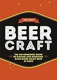 Beer Craft: The no-nonsense guide to making and enjoying damn good craft beer at home