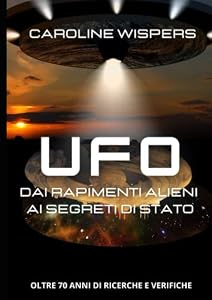 Vedi scheda su Amazon UFO: Dai rapimenti alieni ai segreti di stato.