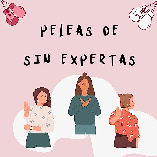 Peleas de SinExpertas Podcast Por  arte de portada