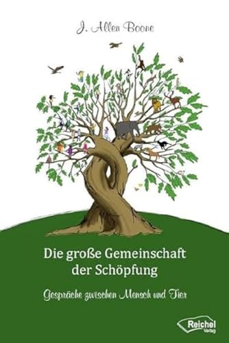 Die große Gemeinschaft der Schöpfung: Gespräche zwischen Mensch und Tier