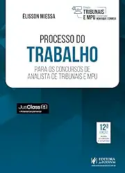 Tribunais e MPU - Processo do Trabalho - Para os Concursos de Analista de Tribunais e MPU - 12ª Edição (2025)