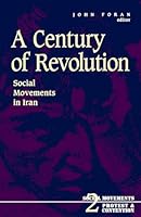 A Century of Revolution: Social Movements in Iran (Social Movements, Protest, and Contention, Vol 2) 0816624887 Book Cover